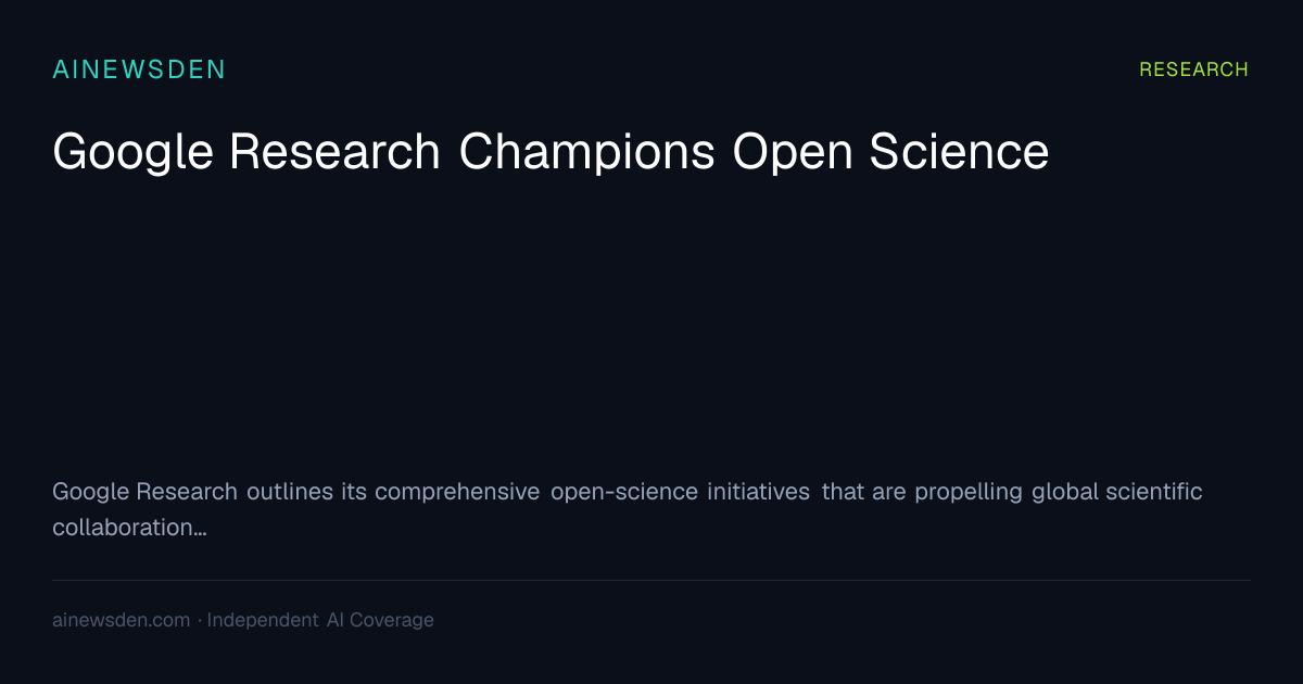 Google Research Champions Open Science | AINEWSDEN